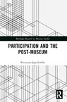 Participation and the Post-Museum - Katarzyna Jagodzinska - 9781032714097