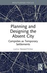 Planning and Designing the Absent City - Luca (ARCo Societa Cooperativa Trabattoni - 9781032742854