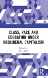 Class, Race and Education under Neoliberal Capitalism - Dave Hill - 9781032759654