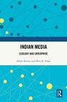 Indian Media - Ashok (Formerly Prof. and HOD Media at MICA Kumar ; Mira K Desai - 9781032766386