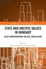 Civic and Uncivic Values in Hungary - Sabrina P. Ramet ; Laszlo (University of Miskolc Kurti - 9781032786520