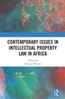 Contemporary Issues in Intellectual Property Law in Africa - Olasupo Owoeye - 9781032792873