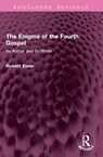 The Enigma of the Fourth Gospel - Robert Eisler - 9781032794235