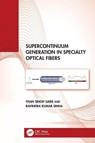 Supercontinuum Generation in Specialty Optical Fibers - Than Singh Saini ; Ravindra Kumar Sinha - 9781032819914