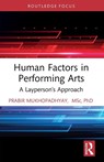 Human Factors in Performing Arts - Prabir (Indian Institute of Info Tech Design and Manufacturing Mukhopadhyay - 9781032828152
