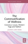 The Commodification of Wellness - Juliana Luna Mora - 9781032829449
