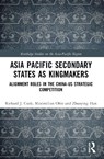 Asia-Pacific Secondary States as Kingmakers - Richard J. (Nankai University Cook ; Maximilian (Eberhard Karls University of Tubingen Ohle ; Zhaoying (Nankai University Han - 9781032843063