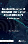 Longitudinal Analysis of Real World Time-to-event Data in Health Care - Atanu (University of Leicester Bhattacharjee - 9781032847474
