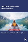 ACT for Sport and Performance - Samuel Wood ; Martin J. Turner - 9781032848372