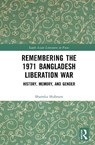 Remembering the 1971 Bangladesh Liberation War - Shamika Shabnam - 9781032849669