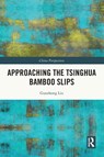 Approaching the Tsinghua Bamboo Slips - Guozhong Liu - 9781032851433
