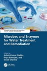 Microbes and Enzymes for Water Treatment and Remediation - Ashok Kumar (Jaypee University of Information Technology Nadda ; Priya Banerjee ; Swati (University of California Sharma - 9781032852379