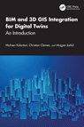 BIM and 3D GIS Integration for Digital Twins - Mohsen (University of Melbourne) Kalantari ; Christian (HTWD-Dresden University) Clemen ; Mojgan (York University) Jadidi - 9781032893785
