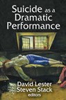 Suicide as a Dramatic Performance - David Lester - 9781032921303