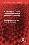 A History of Local Government in the Twentieth Century - Bryan Keith-Lucas ; Peter G. Richards - 9781032950006