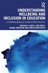 Understanding Wellbeing and Inclusion in Education - Mathew A. (University of Adelaide White ; Tom (The University of Adelaide) Porta ; Joanna (The University of Adelaide) Anderson ; Christopher (The University of Adelaide) Boyle - 9781032955261