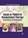 Cases in Pediatric Occupational Therapy - Susan Cahill ; Patricia Bowyer - 9781032956701
