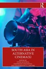South Asia in Alternative Cinema(s) - Vivek (Guru Gobind Singh Indraprastha University Sachdeva ; Hariprasad Athanickal ; Chandrakant A. Langare - 9781032987569
