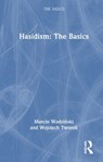 Hasidism: The Basics - Marcin Wodzinski ; Wojciech Tworek - 9781032994888