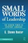 Small Words of Leadership - G. Shawn Hunter - 9781032994987