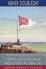 Reminiscences of Forts Sumter and Moultrie in 1860-'61 (Esprios Classics) - DOUBLEDAY,  Abner - 9781034412465