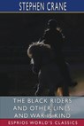 The Black Riders and Other Lines, and War is Kind (Esprios Classics) - Stephen Crane - 9781034757498