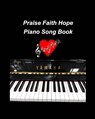 Praise Faith Hope Piano Song Book - Mary Taylor - 9781034991199