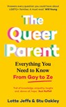 The Queer Parent - Lotte Jeffs ; Stu Oakley - 9781035001828