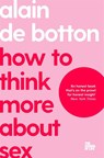 How To Think More About Sex - DE BOTTON,  Alain ; School of Life, The - 9781035019724