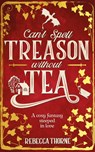 Can't Spell Treason Without Tea - Rebecca Thorne - 9781035030996