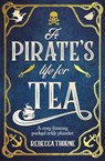 A Pirate's Life for Tea - Rebecca Thorne - 9781035031108