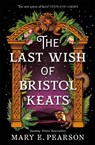 The Last Wish of Bristol Keats - Mary E. Pearson - 9781035054268