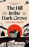 The Hill in the Dark Grove - Liam Higginson - 9781035069422
