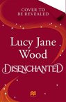 Disenchanted - Lucy Jane Wood - 9781035073764