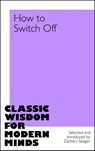 How to Switch Off - Zachary Seager - 9781035079643