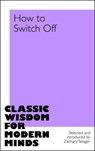 How to Switch Off - Zachary Seager - 9781035079643
