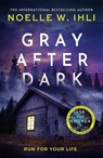 Gray After Dark - Noelle W. Ihli - 9781035080120