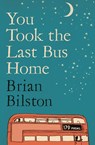 You Took the Last Bus Home - Brian Bilston - 9781035086634