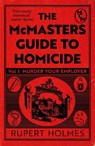 Murder Your Employer: The McMasters Guide to Homicide - Rupert Holmes - 9781035402380