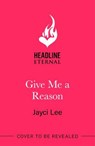 Give Me A Reason - Jayci Lee - 9781035420506