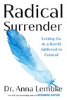 Radical Surrender - Dr Anna Lembke - 9781035425389
