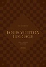 The Story of Louis Vuitton Luggage - Laia Farran Graves - 9781035439843
