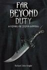 Far Beyond Duty - Richard John Knight - 9781035869060