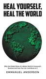 Heal Yourself, Heal the World - Emmanuel Anderson - 9781035899708