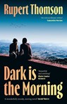 Dark is the Morning - Rupert Thomson - 9781035909629