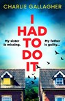I Had to Do It - Charlie (Author) Gallagher - 9781035926176