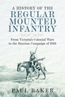 A History of the Regular Mounted Infantry - Paul Baker - 9781036106515
