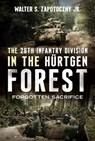 The 28th Infantry Division in the Hurtgen Forest - Walter S Zapotoczny Jr - 9781036156657