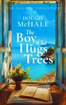 The Boy Who Hugs Trees - Dougie McHale - 9781036700768