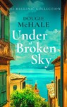 Under a Broken Sky: The Untold Love Story from the Darkest Days of WWII - Dougie McHale - 9781036700812